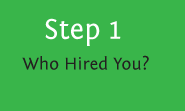 Step 1 - Who hired you?